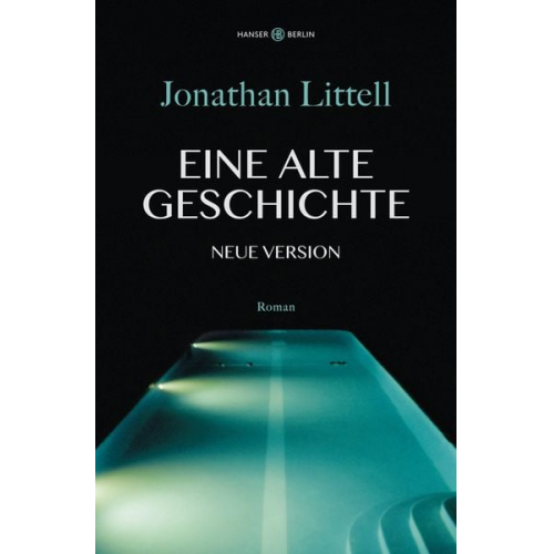 Jonathan Littell - Eine alte Geschichte. Neue Version