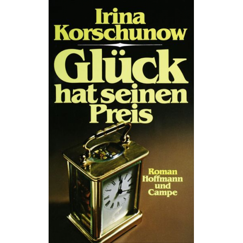 Irina Korschunow - Glück hat seinen Preis