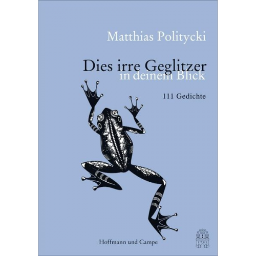 Matthias Politycki - Dies irre Geglitzer in Deinem Blick