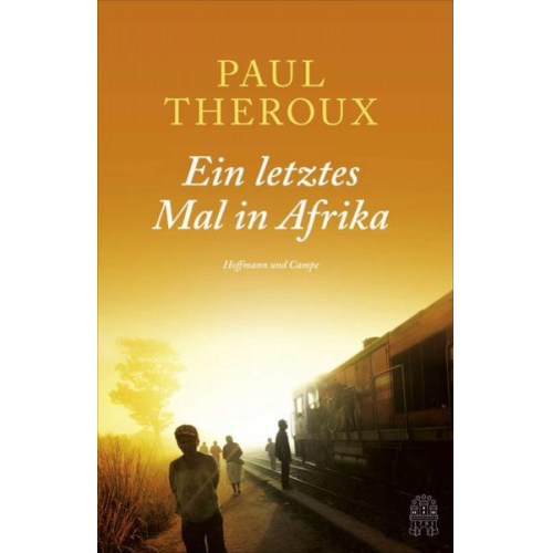 Paul Theroux - Ein letztes Mal in Afrika