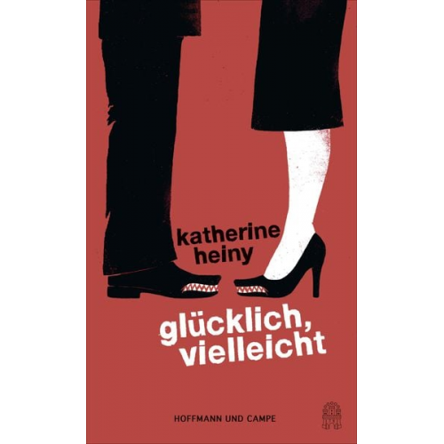 Katherine Heiny - Glücklich, vielleicht