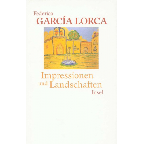 Federico García Lorca - Impressionen und Landschaften