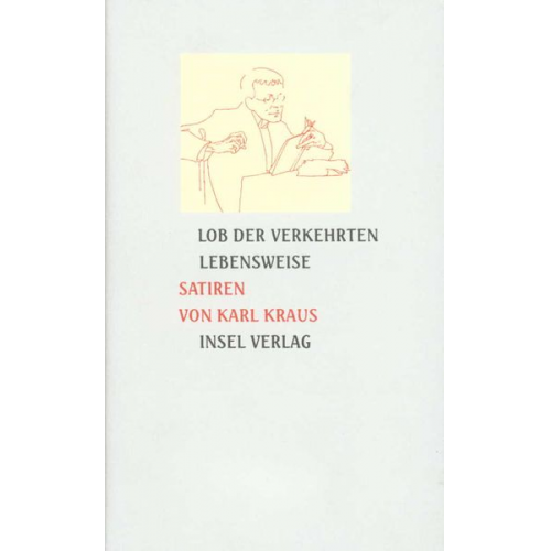 Karl Kraus - Lob der verkehrten Lebensweise