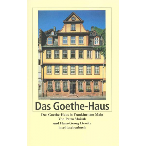 Hans-Georg Dewitz Petra Maisak - Das Frankfurter Goethe-Haus