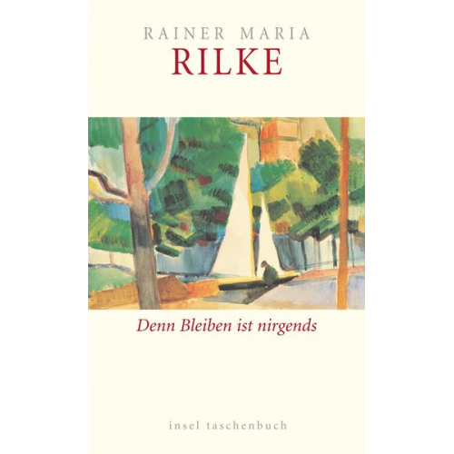 Rainer Maria Rilke - Denn Bleiben ist nirgends