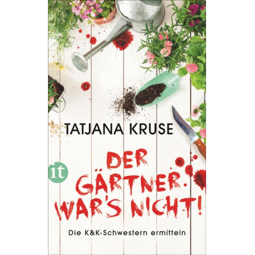 Tatjana Kruse - Der Gärtner war's nicht!