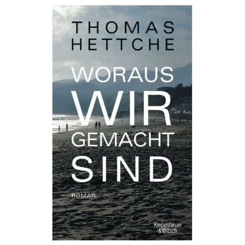 Thomas Hettche - Woraus wir gemacht sind