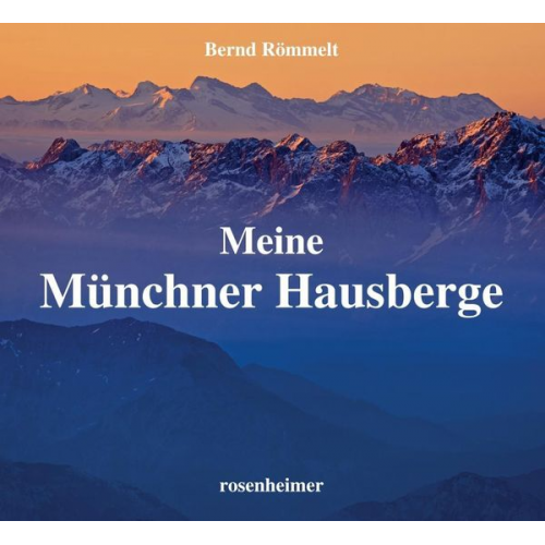 Bernd Römmelt - Meine Münchner Hausberge