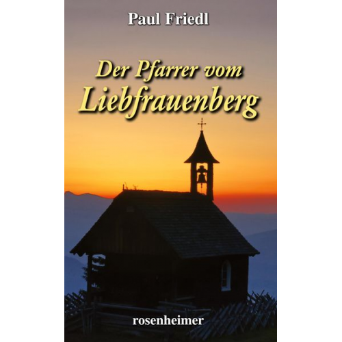 Paul Friedl - Der Pfarrer vom Liebfrauenberg