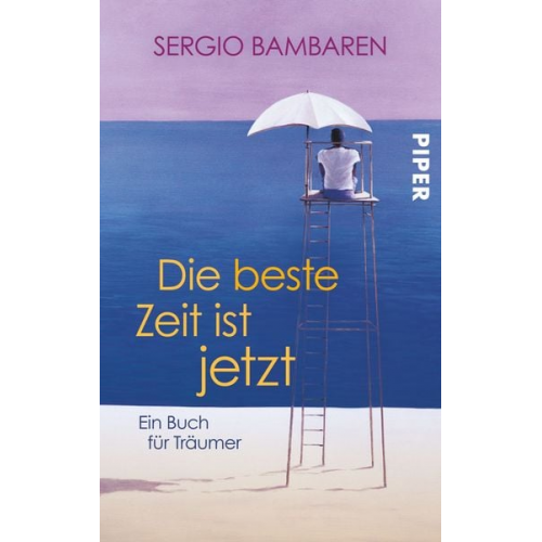 Sergio Bambaren - Die beste Zeit ist jetzt