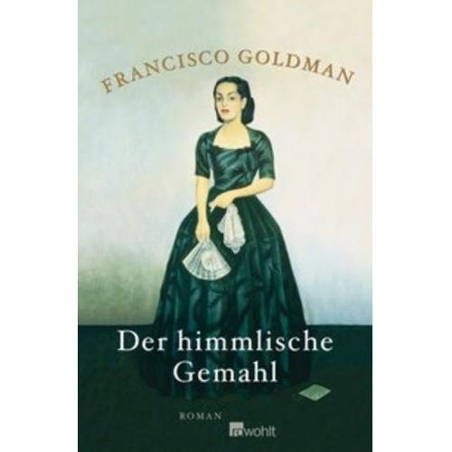 Francisco Goldman - Der himmlische Gemahl