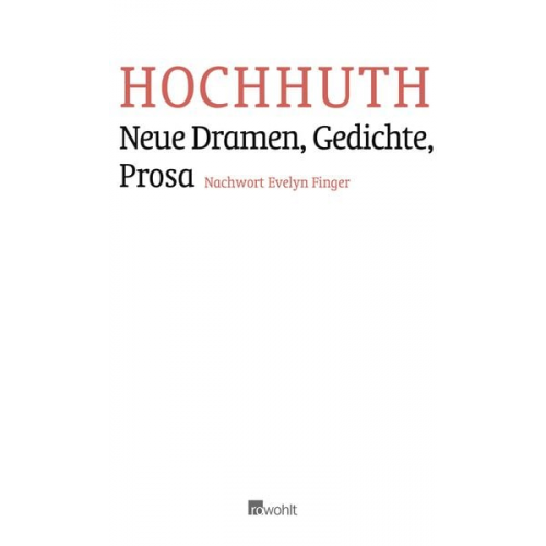 Rolf Hochhuth - Neue Dramen, Gedichte, Prosa