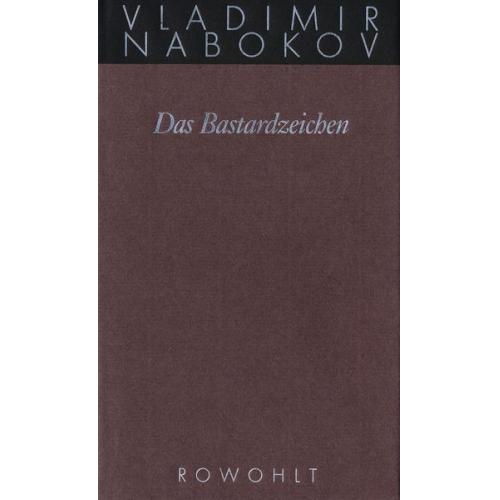 Vladimir Nabokov - Gesammelte Werke 07. Das Bastardzeichen