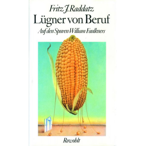 Fritz J. Raddatz - Lügner von Beruf. Auf den Spuren William Faulkners