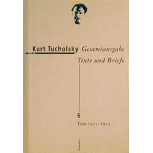 Kurt Tucholsky - Gesamtausgabe Texte und Briefe 6