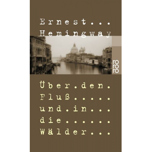 Ernest Hemingway - Über den Fluß und in die Wälder