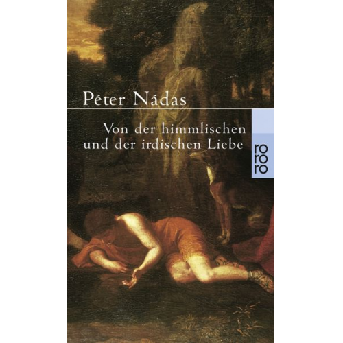 Peter Nadas - Von der himmlischen und der irdischen Liebe