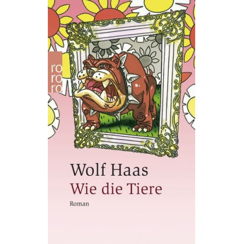 Wolf Haas - Wie die Tiere