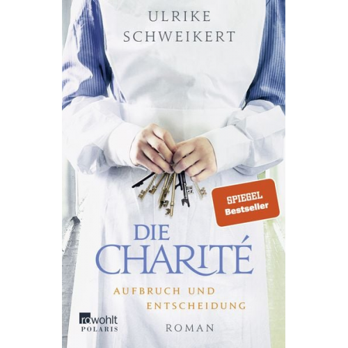 Ulrike Schweikert - Die Charité: Aufbruch und Entscheidung