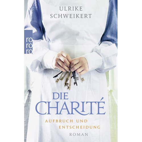 Ulrike Schweikert - Die Charité: Aufbruch und Entscheidung