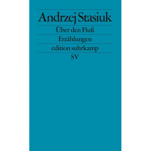 Andrzej Stasiuk - Über den Fluß