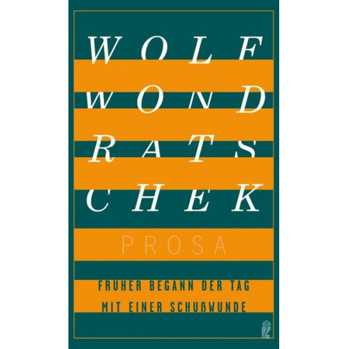 Wolf Wondratschek - Früher begann der Tag mit einer Schußwunde