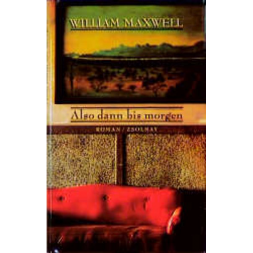 William Maxwell - Also dann bis morgen