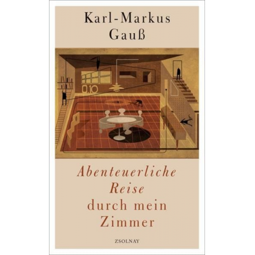 Karl-Markus Gauss - Abenteuerliche Reise durch mein Zimmer