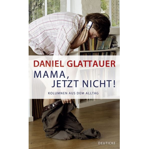 Daniel Glattauer - Mama, jetzt nicht!