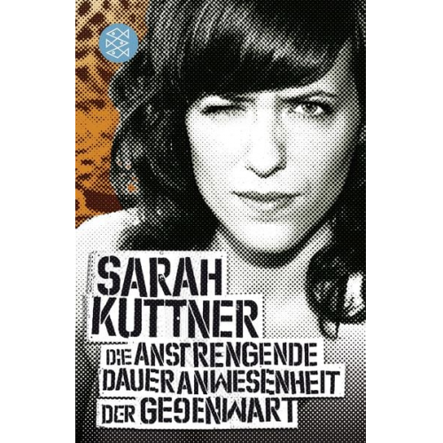 Sarah Kuttner - Die anstrengende Daueranwesenheit der Gegenwart