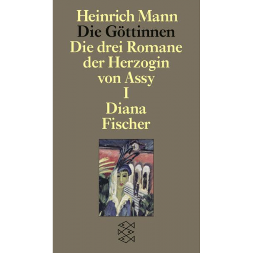 Heinrich Mann - Die Göttinnen - Die drei Romane der Herzogin von Assy