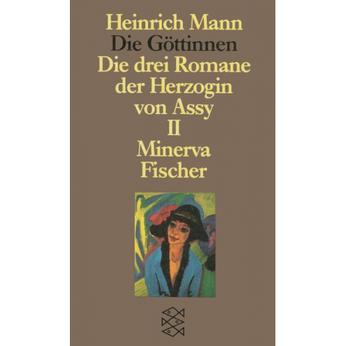Heinrich Mann - Die Göttinnen - Die drei Romane der Herzogin von Assy