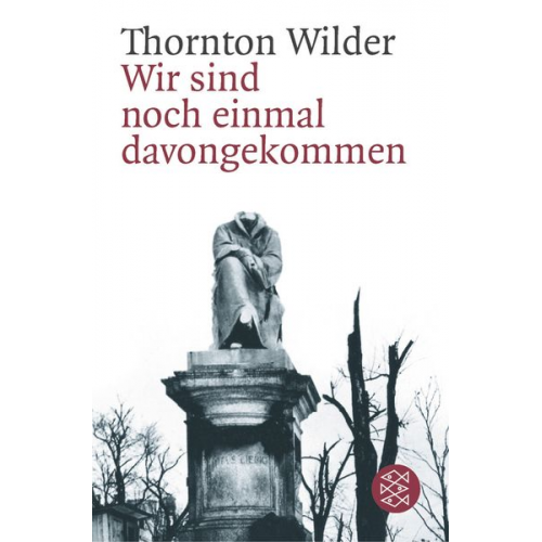 Thornton Wilder - Wir sind noch einmal davongekommen