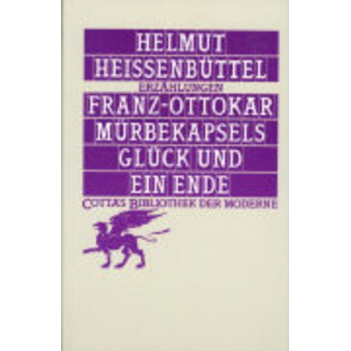 Helmut Heissenbüttel - Franz-Ottokar Mürbekapsels Glück und ein Ende (Cotta's Bibliothek der Moderne, Bd. 35)