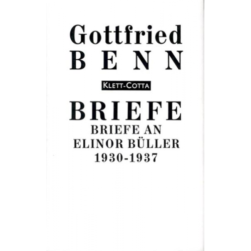 Gottfried Benn - Briefe an Elinor Büller 1930 - 1937