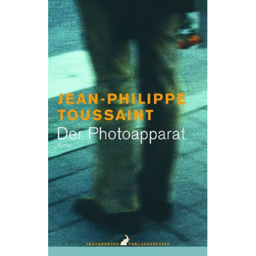 Jean-Philippe Toussaint - Der Photoapparat