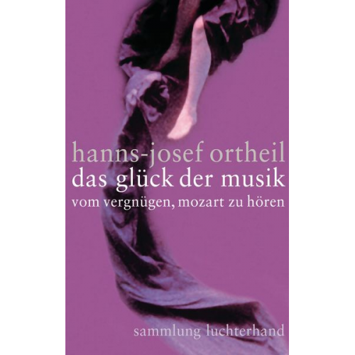 Hanns-Josef Ortheil - Das Glück der Musik