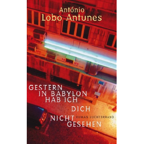 António Lobo Antunes - Gestern in Babylon hab ich dich nicht gesehen