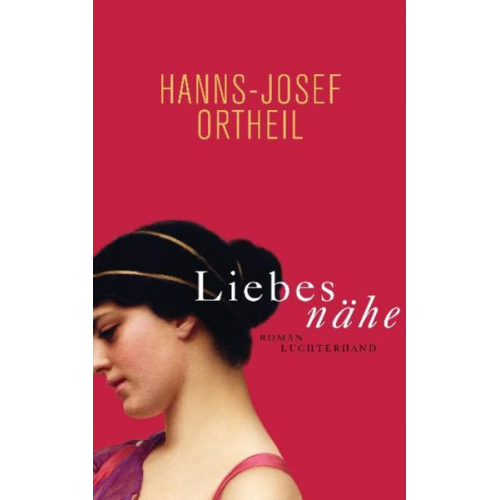 Hanns-Josef Ortheil - Liebesnähe