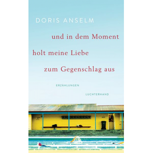 Doris Anselm - Und in dem Moment holt meine Liebe zum Gegenschlag aus