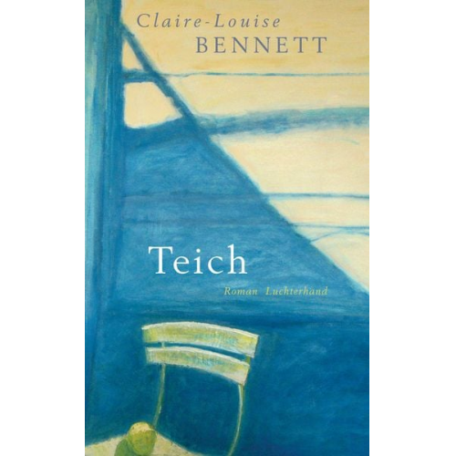 Claire-Louise Bennett - Teich