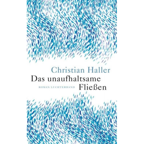 Christian Haller - Das unaufhaltsame Fließen