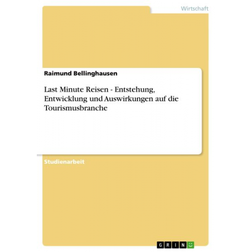 Raimund Bellinghausen - Last Minute Reisen - Entstehung, Entwicklung und Auswirkungen auf die Tourismusbranche