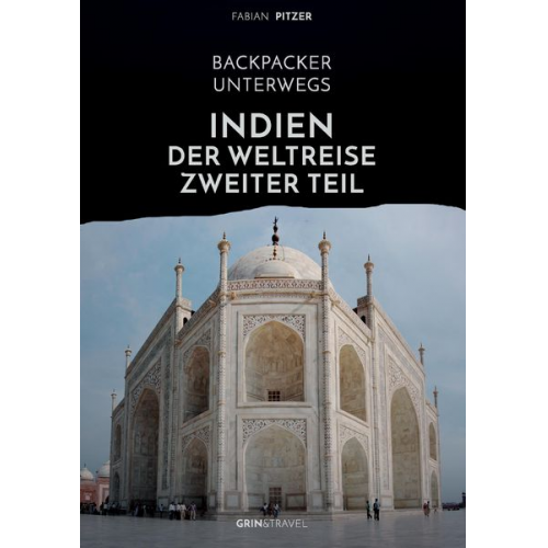Fabian Pitzer - Backpacker unterwegs: Indien - Der Weltreise zweiter Teil
