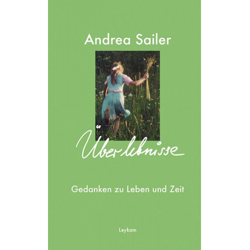 Andrea Sailer - Überlebnisse – Gedanken zu Leben und Zeit