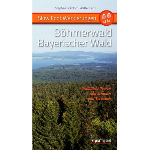 Stephen Sokoloff Walter Lanz - Slow Foot Wanderungen: Böhmerwald - Bayerischer Wald