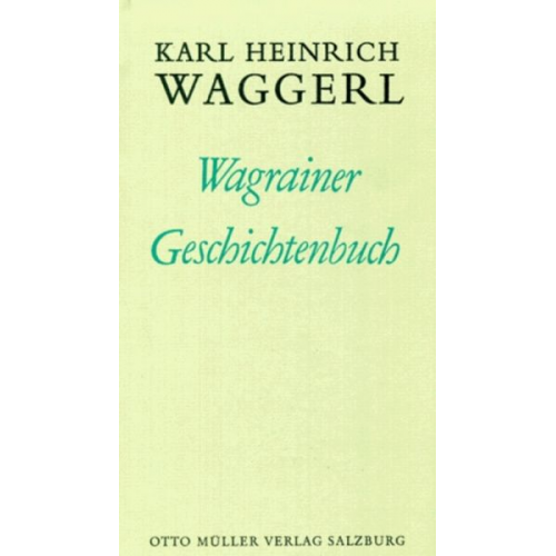 Karl H. Waggerl - Wagrainer Geschichtenbuch