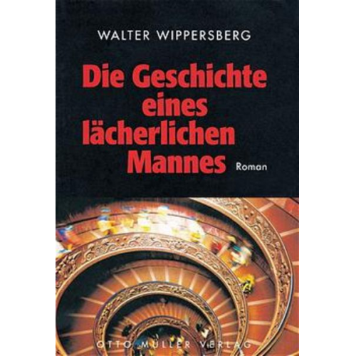 Walter Wippersberg - Die Geschichte eines lächerlichen Mannes