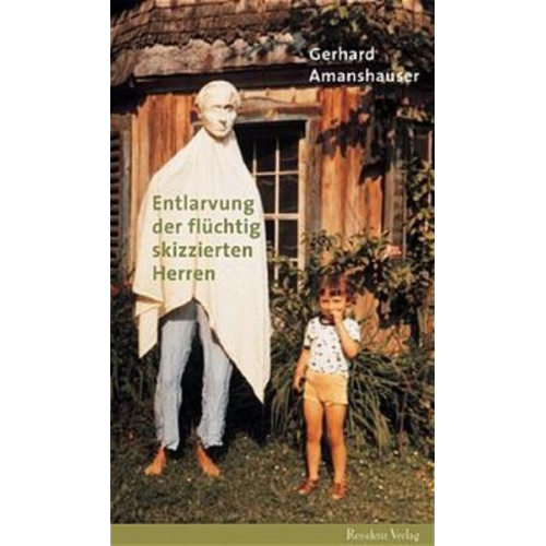 Gerhard Amanshauser - Entlarvung der flüchtig skizzierten Herren