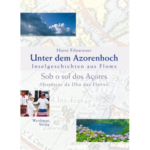 Horst Filzwieser - Unter dem Azorenhoch, Inselgeschichten aus Flores. Sob o sol dos Acores, Historias da Ilha das Flores